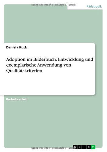 Cover for Daniela Kuck · Adoption im Bilderbuch. Entwicklung und exemplarische Anwendung von Qualitatskriterien (Paperback Book) [German edition] (2014)