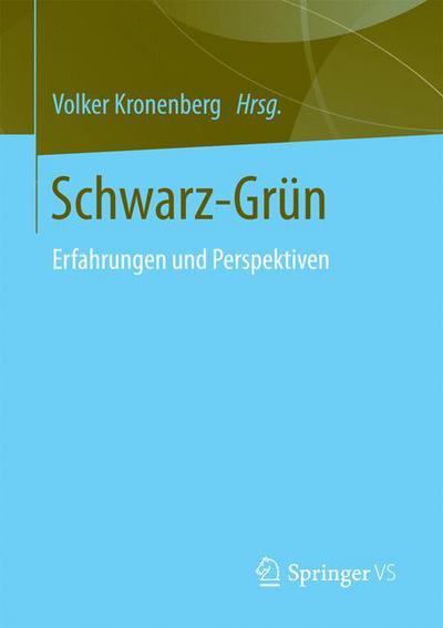 Cover for Schwarz-Grun: Erfahrungen Und Perspektiven (Paperback Book) [1. Aufl. 2016 edition] (2016)