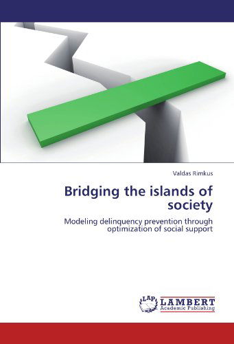 Cover for Valdas Rimkus · Bridging the Islands of Society: Modeling Delinquency Prevention Through Optimization of Social Support (Paperback Book) (2012)