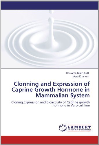 Cover for Azra Khanum · Clonning and Expression of Caprine Growth Hormone in Mammalian System: Cloning,expression and Bioactivity of Caprine Growth Hormone in Vero Cell Line (Pocketbok) (2012)
