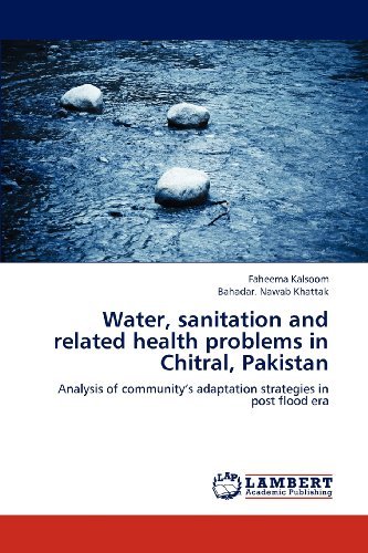 Cover for Bahadar. Nawab Khattak · Water, Sanitation and Related Health Problems in Chitral, Pakistan: Analysis of Community's Adaptation Strategies in Post Flood Era (Paperback Bog) (2012)
