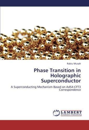 Cover for Rabiu Musah · Phase Transition in Holographic Superconductor: a Superconducting Mechanism Based on Ads4-cft3 Correspondence (Paperback Book) (2012)