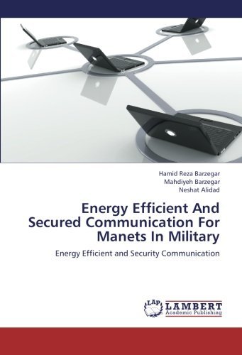 Cover for Neshat Alidad · Energy Efficient and Secured Communication for Manets in Military: Energy Efficient and Security Communication (Taschenbuch) (2012)
