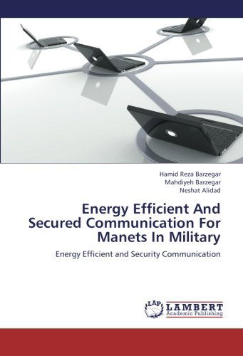 Cover for Neshat Alidad · Energy Efficient and Secured Communication for Manets in Military: Energy Efficient and Security Communication (Pocketbok) (2012)