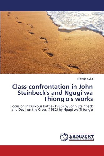Cover for Ndiaga Sylla · Class Confrontation in John Steinbeck's and Ngugi Wa Thiong'o's Works: Focus on in Dubious Battle (1936) by John Steinbeck and Devil on the Cross (1982) by Ngugi Wa Thiong'o (Paperback Book) (2013)