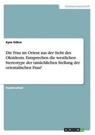 Cover for Gökce · Die Frau im Orient aus der Sicht (Book) (2016)