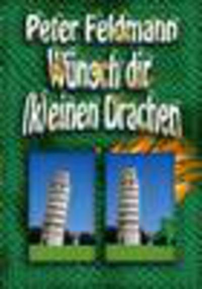 Cover for Peter Feldmann · Wünsch Dir (K)einen Drachen (Paperback Book) [German edition] (2013)