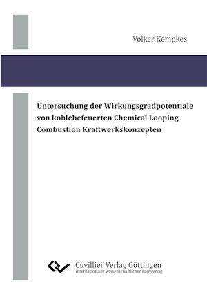 Cover for Volker Kempkes · Untersuchung der Wirkungsgradpotentiale von kohlebefeuerten Chemical Looping Combustion Kraftwerkskonzepten (Paperback Book) (2016)