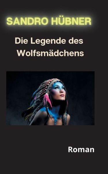 Cover for Sandro Hubner · Die Legende des Wolfsmadchens (Paperback Book) (2020)