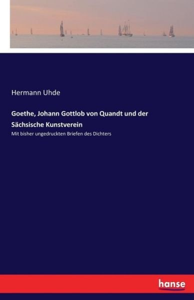 Goethe, Johann Gottlob von Quandt - Uhde - Books -  - 9783743678897 - March 18, 2017