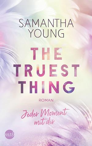 The Truest Thing - Jeder Moment mit dir - Samantha Young - Kirjat - MIRA Taschenbuch - 9783745702897 - tiistai 24. toukokuuta 2022