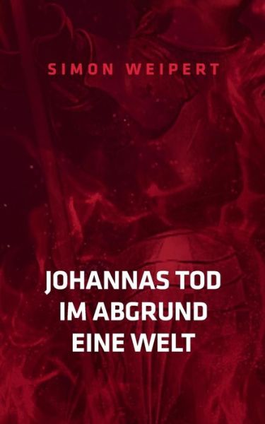 Cover for Simon Weipert · Johannas Tod - Im Abgrund - Eine Welt: Drei Erzahlungen (Paperback Book) (2019)
