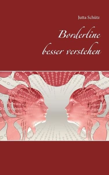 Borderline besser verstehen - Schütz - Bücher -  - 9783749436897 - 29. März 2019