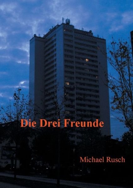 Cover for Rusch · Die drei Freunde (Bok) (2020)