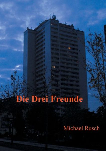 Die drei Freunde - Rusch - Books -  - 9783749481897 - January 10, 2020