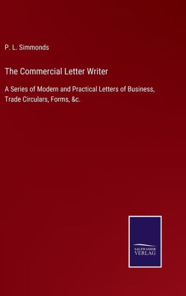Cover for P. L. Simmonds · The Commercial Letter Writer (Hardcover Book) (2022)