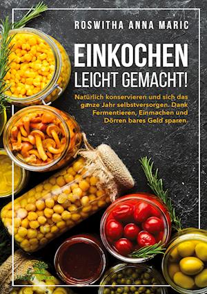 Cover for Roswitha Anna Maric · Einkochen leicht gemacht! (Book) (2022)