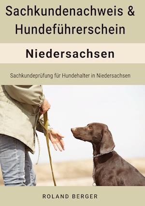 Cover for Roland Berger · Sachkundenachweis und Hundeführerschein Niedersachsen (Book) (2022)