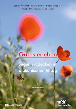 Gutes erleben - Arbeitsbuch - Tobias Kirchhof - Books - Neukirchener Verlag - 9783761568897 - April 17, 2023