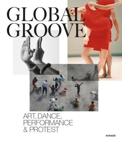 Cover for Essen, Museum Folkwang, · Global Groove: Art, Dance, Performance, and Protest (Paperback Book) (2021)