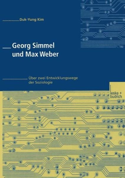 Cover for Duk-Yung Kim · Georg Simmel Und Max Weber: UEber Zwei Entwicklungswege Der Soziologie (Paperback Book) [2002 edition] (2002)