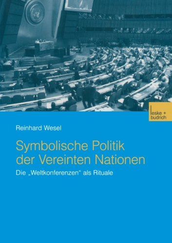 Reinhard Wesel · Symbolische Politik Der Vereinten Nationen: Die "weltkonferenzen" ALS Rituale (Paperback Book) [2004 edition] (2004)