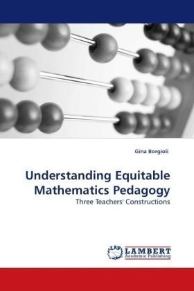 Cover for Gina Borgioli · Understanding Equitable Mathematics Pedagogy: Three Teachers' Constructions (Paperback Book) (2009)