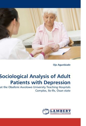 Cover for Ojo Agunbiade · Sociological Analysis of Adult Patients with Depression: at the Obafemi Awolowo University Teaching Hospitals Complex, Ile-ife, Osun State (Taschenbuch) (2010)