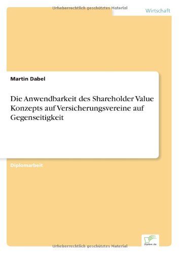 Cover for Martin Dabel · Die Anwendbarkeit Des Shareholder Value Konzepts Auf Versicherungsvereine Auf Gegenseitigkeit (Paperback Book) [German edition] (2000)