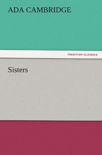 Sisters (Tredition Classics) - Ada Cambridge - Bøger - tredition - 9783842454897 - 17. november 2011
