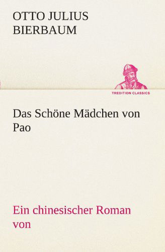Cover for Otto Julius Bierbaum · Das Schöne Mädchen Von Pao: Ein Chinesischer Roman Von (Tredition Classics) (German Edition) (Paperback Book) [German edition] (2012)