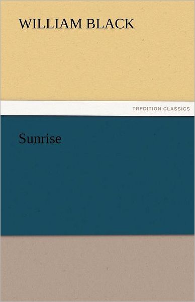 Cover for William Black · Sunrise (Tredition Classics) (Paperback Book) (2011)