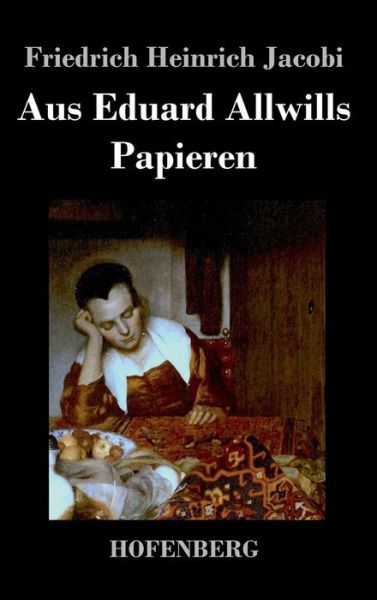 Cover for Friedrich Heinrich Jacobi · Aus Eduard Allwills Papieren (Hardcover Book) (2013)