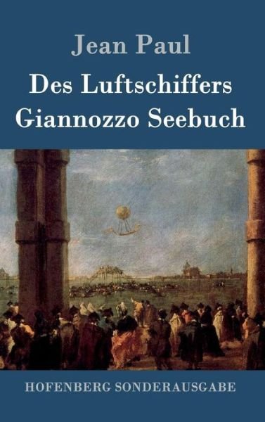 Des Luftschiffers Giannozzo Seebuc - Paul - Bøger -  - 9783843080897 - 20. juli 2016