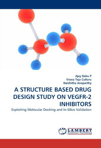 Cover for Naishitha Anaparthy · A Structure Based Drug Design Study on Vegfr-2 Inhibitors: Exploiting Molecular Docking and In-silico Validation (Paperback Book) (2011)