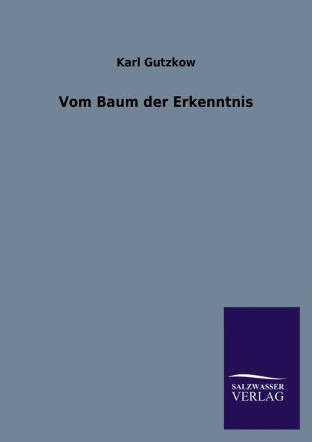 Cover for Karl Gutzkow · Vom Baum Der Erkenntnis (Paperback Book) [German edition] (2013)