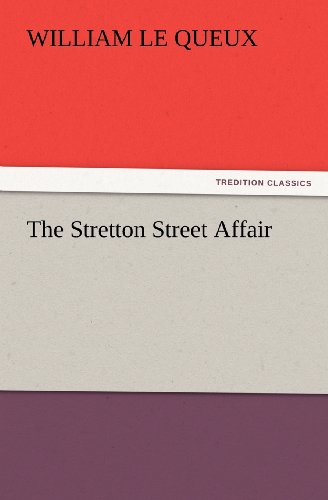 The Stretton Street Affair (Tredition Classics) - William Le Queux - Books - tredition - 9783847222897 - February 23, 2012