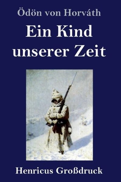 Cover for Oedoen Von Horvath · Ein Kind unserer Zeit (Grossdruck) (Gebundenes Buch) (2019)