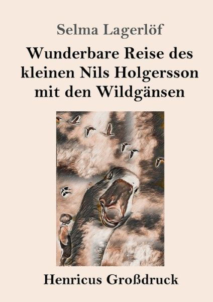 Cover for Selma Lagerlöf · Wunderbare Reise des kleinen Nils Holgersson mit den Wildgansen (Grossdruck) (Taschenbuch) (2019)