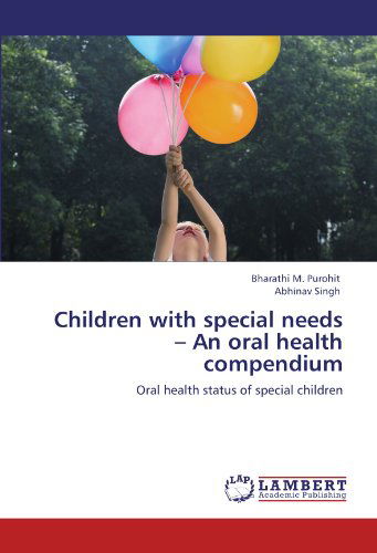 Cover for Abhinav Singh · Children with Special Needs - an Oral Health Compendium: Oral Health Status of Special Children (Paperback Book) (2012)
