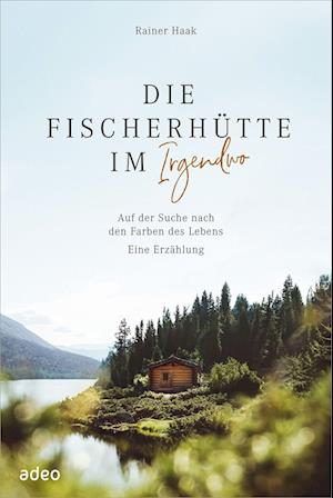 Cover for Rainer Haak · Die Fischerhütte im Irgendwo (Book) (2024)