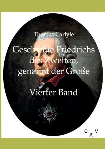 Cover for Thomas Carlyle · Geschichte Friedrichs Des Zweiten, Genannt Der Große (Taschenbuch) [German edition] (2011)