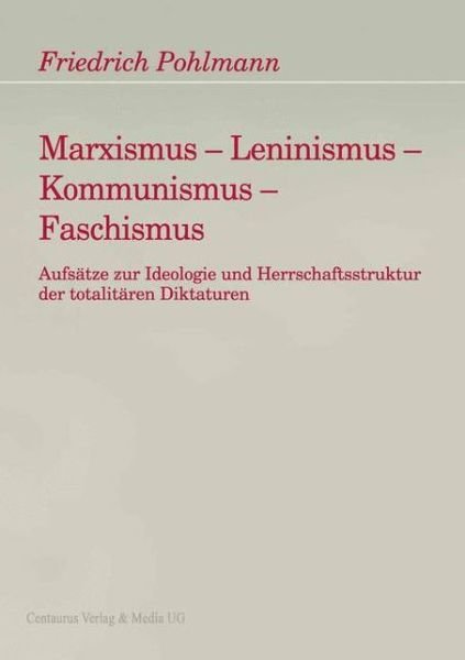 Cover for Friedrich Pohlmann · Marxismus - Leninismus - Kommunismus - Faschismus: Aufsatze zur Ideologie und Herrschaftsstruktur der totalitaren Diktaturen - Freiburger Arbeiten zur Soziologie der Diktatur (Paperback Book) (1995)