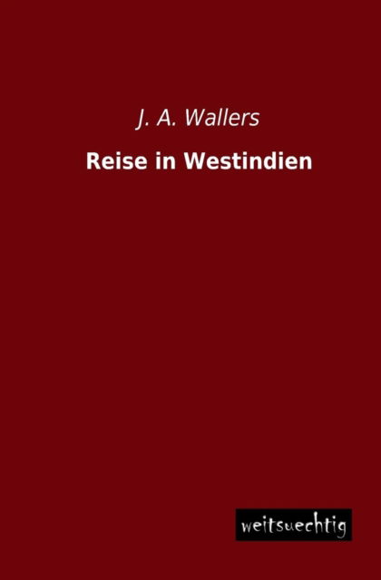 Cover for J. A. Wallers · Reise in Westindien (Paperback Book) [German edition] (2013)