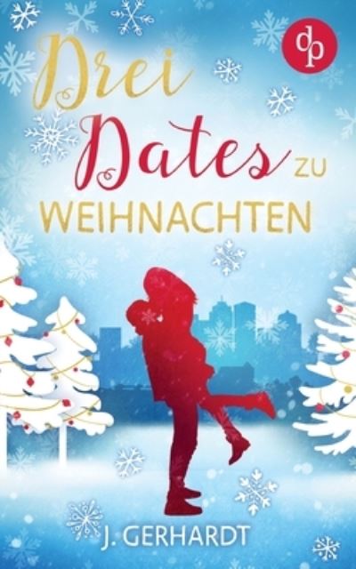 Cover for J Gerhardt · Drei Dates zu Weihnachten (Pocketbok) (2022)