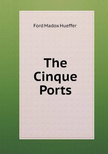 Cover for Ford Madox Hueffer · The Cinque Ports (Paperback Book) (2013)