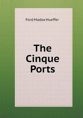 The Cinque Ports - Ford Madox Hueffer - Kirjat - Book on Demand Ltd. - 9785518540897 - perjantai 8. helmikuuta 2013