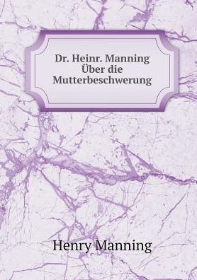 Cover for Henry Manning · Dr. Heinr. Manning Über Die Mutterbeschwerung (Paperback Book) [German edition] (2015)