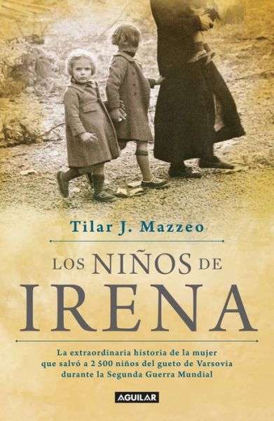 Cover for Tilar J. Mazzeo · Los ninos de Irena / Irena's Children: The extraordinary Story of the Woman Who Saved 2.500 Children from the Warsaw Ghetto (Paperback Book) (2017)