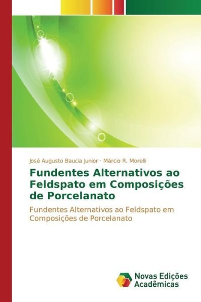 Cover for Baucia Junior Jose Augusto · Fundentes Alternativos Ao Feldspato Em Composicoes De Porcelanato (Paperback Bog) (2015)